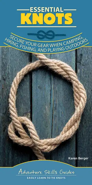 BOOK: Essential Knots: Secure Your Gear When Camping, Hiking, Fishing, and Playing Outdoors - Spiral